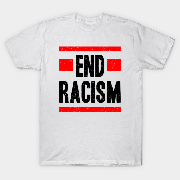 end racism by any means shirt